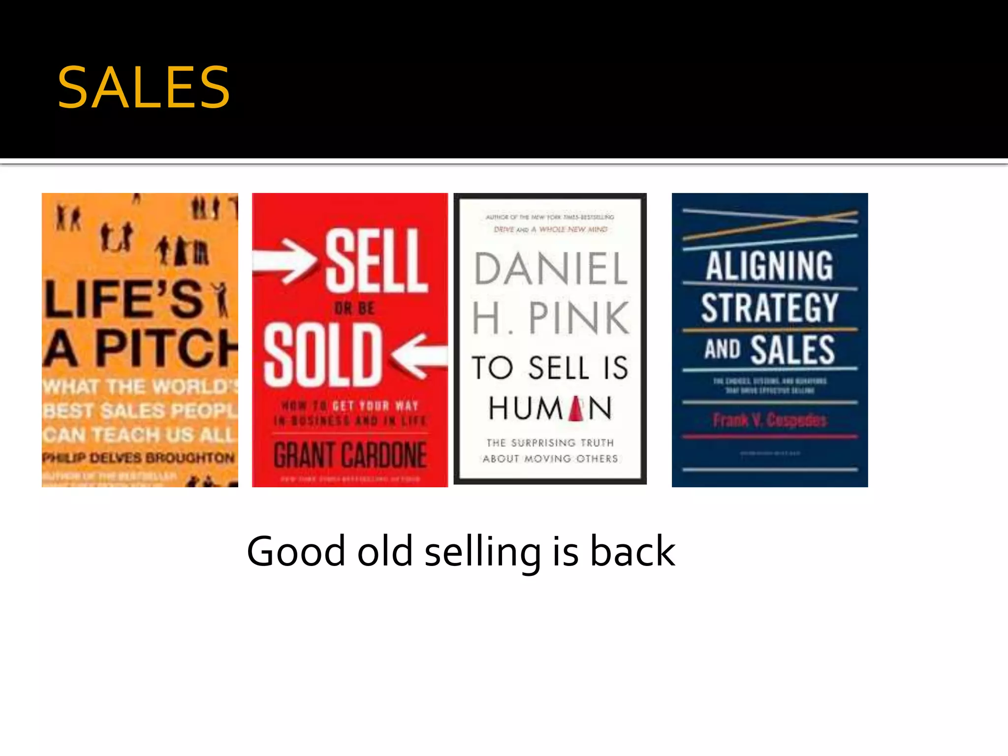 SALES
Good old selling is back