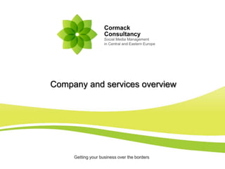 Company and services overview




     Getting your business over the borders
 