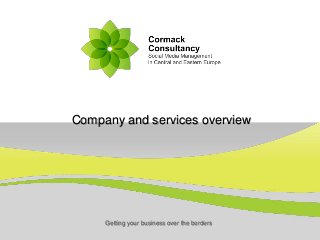 Getting your business over the borders
Company and services overview
 