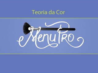 Teoria da Cor
 