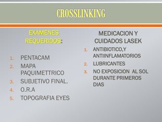 EXAMENES
REQUERIDOS:
1. PENTACAM
2. MAPA
PAQUIMETTRICO
3. SUBJETIVO FINAL.
4. O.R.A
5. TOPOGRAFIA EYES
MEDICACION Y
CUIDADOS LASEK
1. ANTIBIOTICO,Y
ANTIINFLAMATORIOS
2. LUBRICANTES
3. NO EXPOSICION AL SOL
DURANTE PRIMEROS
DIAS
 