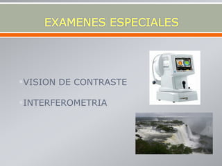 VISION DE CONTRASTE
INTERFEROMETRIA
 