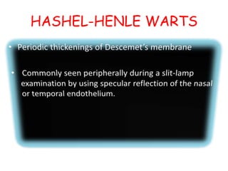 HASHEL-HENLE WARTS
 