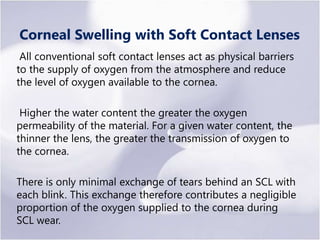 Effects of Corneal Hypoxia
Any reduction in the supply of oxygen to the
cornea can have significant effects on normal
meta...