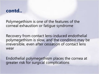 Contd..
New lenses such as the silicone hydrogel and
fluorosilicone hydrogel hybrid lenses are in trial
and have the poten...