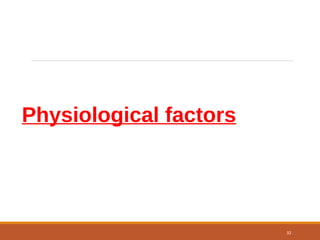 Physiological factors
32
 
