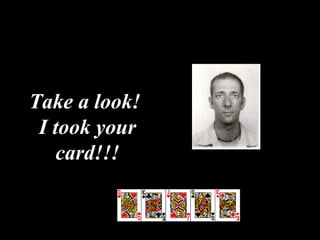 Take a look! I took your card!!!