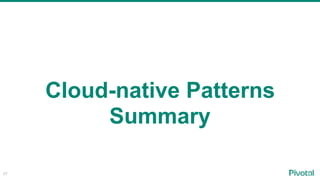 57
Cloud-native Patterns
Summary
 