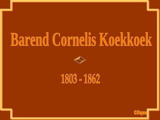 Barend Cornelis Koekkoek  1803 - 1862 Clique 