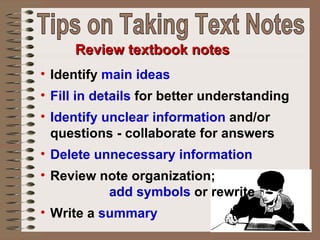 Review textbook notes <ul><li>Identify  main ideas   </li></ul><ul><li>Fill in details  for better understanding </li></ul...