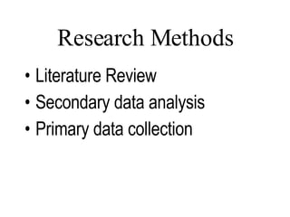 Research Methods Literature Review Secondary data analysis Primary data collection Lang, 2007 