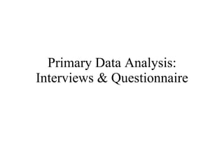 Lang, 2007 Primary Data Analysis: Interviews & Questionnaire 
