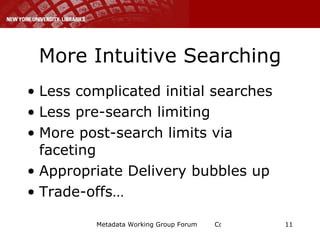 More Intuitive Searching <ul><li>Less complicated initial searches </li></ul><ul><li>Less pre-search limiting </li></ul><u...