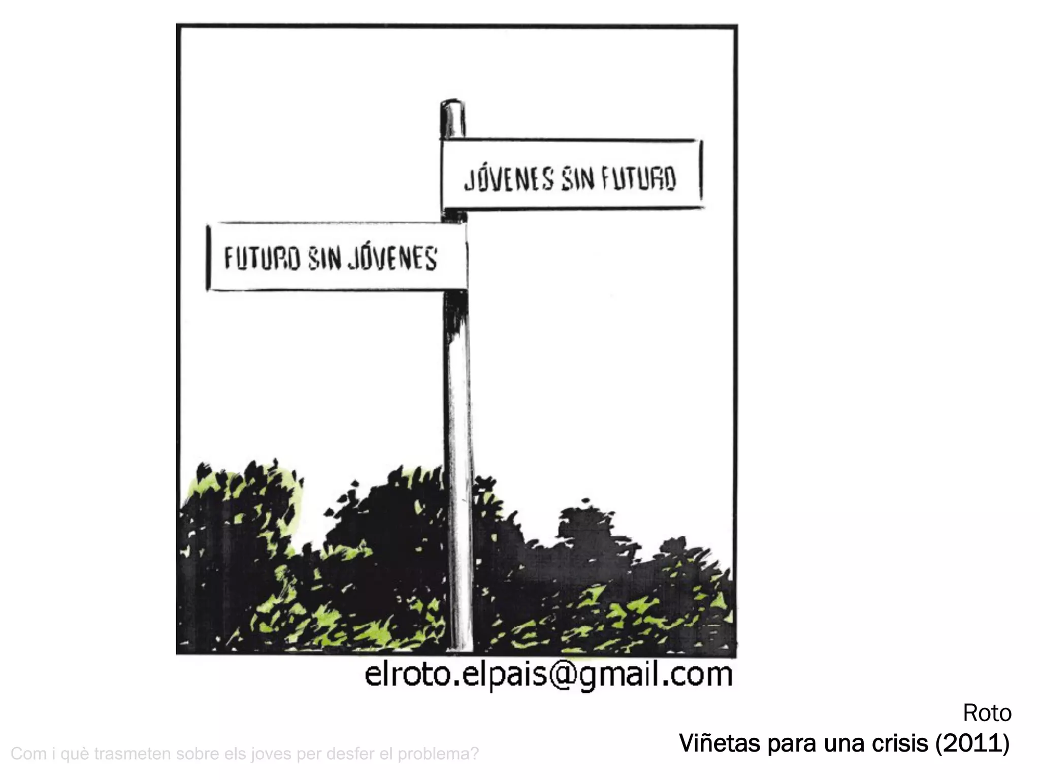 La crisi de #noció_de_futur
‘Atrapats en la seva joventut’
@SaraMorenoColom
Atrapats en la joventut (2014)
 