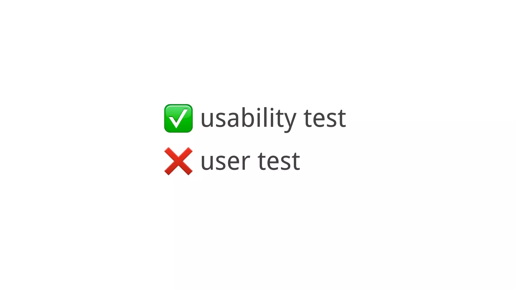 usability test
user test
 