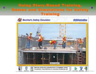 Using Story-Based Training,
Games and Simulations for Safety
           Training




                              .ppt-6290-4/03-ݺߣ 1
 