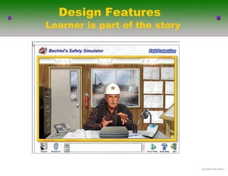 Design Features
Learner is part of the story




                               .ppt-6290-4/03-ݺߣ 3
 