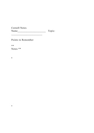 Cornell Notes
Name_____________________ Topic:
_______________________
Points to Remember
**
Notes **
•
•
 