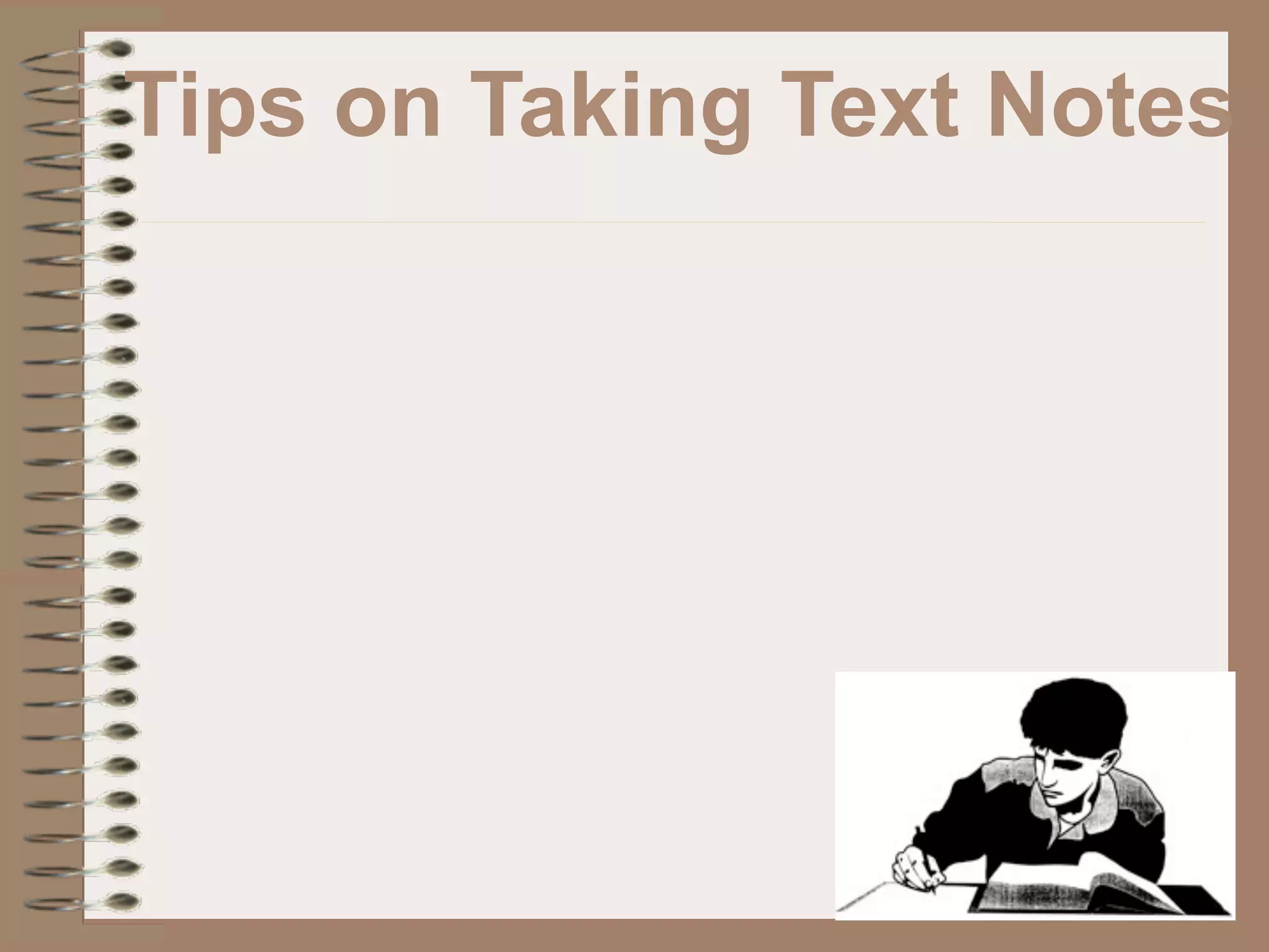 Tips on Taking Text Notes
 