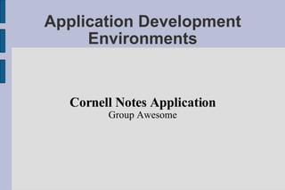 Application Development Environments Cornell Notes Application Group Awesome 