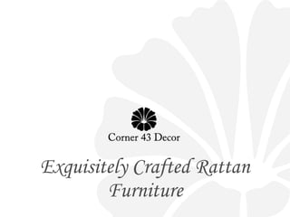 Exquisitely Crafted Rattan Furniture 