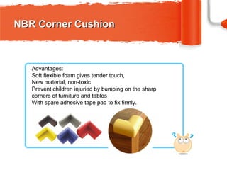 https://image.slidesharecdn.com/cornercushionandpvccornerprotector-prodigy-140520021412-phpapp01/85/corner-cushion-and-pvc-corner-protector-prodigy-2-320.jpg?cb=1672992116