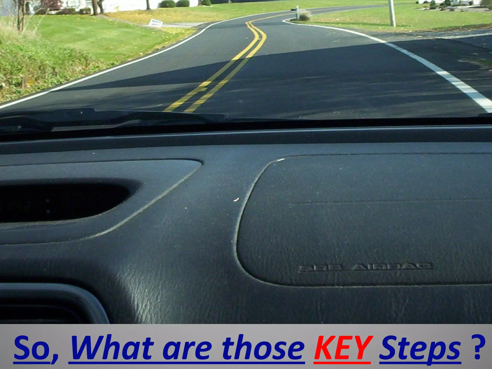 So, What are those KEY Steps ?
 