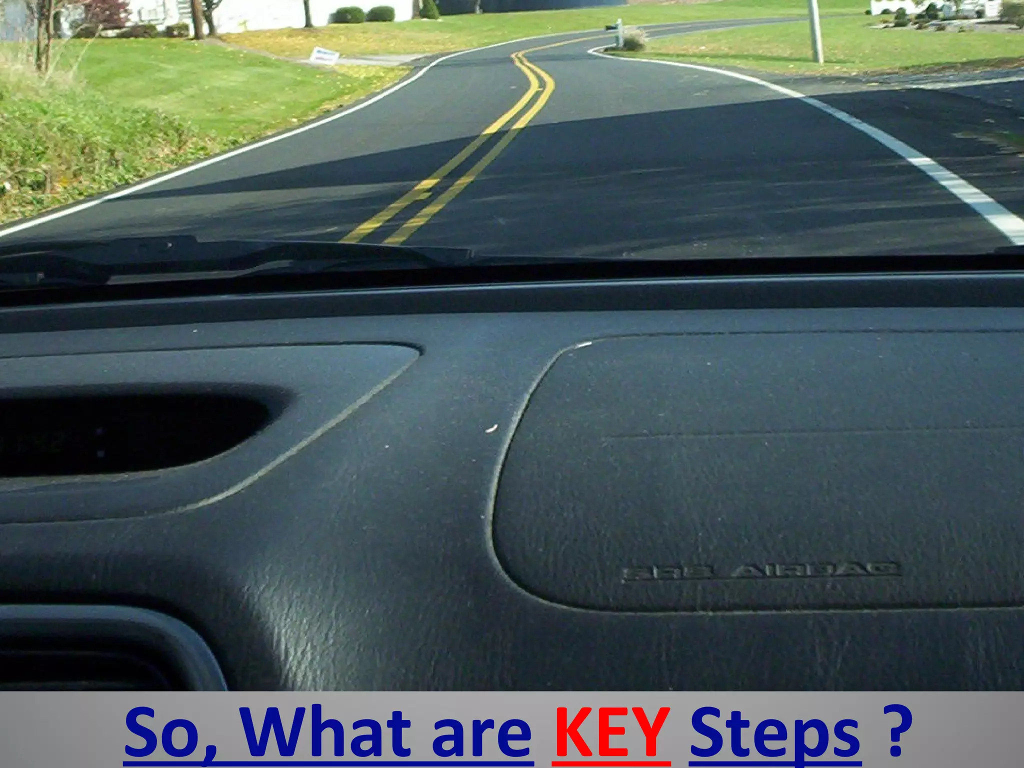 So, What are KEY Steps ?
 