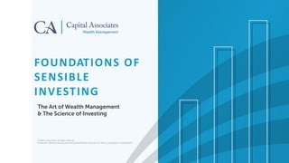 FOUNDATIONS OF
SENSIBLE
INVESTING
The Art of Wealth Management
& The Science of Investing
© 2019 Loring Ward. All rights reserved.
Investment advisory services provided by BAM Advisor Services LLC d/b/a Loring Ward (“Loring Ward”)
 
