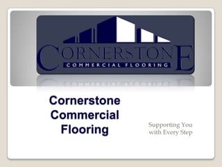 CornerstoneCommercial Flooring Supporting You with Every Step 