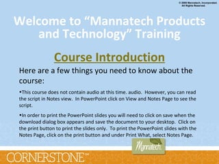 Welcome to “Mannatech Products and Technology” Training ,[object Object],[object Object],[object Object],Course Introduction 