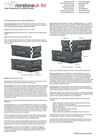 norstone uk ltd           norstone europe
                                                                                              20 mortlake high street          grejsdalsvej 600
                                                                                                    london sw14 8jn            7100 vejle
                                                                                                 mob 07843 054 505             denmark
                                                                                                    tel 02031782801            +45 2048 4997
                                                                                              sales@norstoneuk.com             sales@norstone.eu
                                                                                               www.norstoneuk.com              www.norstone.eu




norstone panel corner unit specification
Stone specifications: Stone shall be Norstone Natural Stone Panel as         Stone setting: Stone shall be set with a modified thinset / 2 – part tile
produced by Norstone Pty Ltd. of Sydney Australia. For more informa-         adhesive with a bonding agent,(LATICRETE SHORT TERM SPECIFICATI-
tion, contact Norstone Europe at 0045 20 48 49 97.                           ON); there should be no joints whatsoever. It is important to make sure
                                                                             all cavities behind stones and on each individual panel is sufficiently
Product: Norstone Panel Finger Joint Corner Units                            filled with adhesive in order in ensure structural integrity and endu-
                                                                             rance. Stone shall be laid free from mortar stains and be kept as clean
Classification: Quartz, Marble Quartz, or Quartzite-based sedimentary        as possible. No stonework shall be set unless the jobsite temperature
stone.                                                                       is no lower than 5 degrees and rising, or the architect has approved a
                                                                             cold weather-setting plan.
Color: Norstone Ochre, Charcoal, White, Ivory

Size: 152mm Tall by 610mm Long,. Thickness varies between approx
15mm to 30mm. Wraps 200mm on one side and 410 mm on the other
(see diagram).




                                                                             Please see installation guide for further, more detailed instruction.

                                                                             Mechanical fastening: A method of a mechanical fastening to be
                                                                             considered is the use of the Angle or “L” Ledge, which should be ap-
                                                                             propriately fixed to the building frame to ensure maximum stability,
Weight: approx 6 kg per panel.                                               functionality, and durability. However it is critical that mechanical
                                                                             fastening must always be performed according to state or county code
Packaging: 4 panels per box; 48 boxes per crate = 17.5 sqm per crate;        regulations. Failure to do so will absolve Norstone of any responsibi-
please call for customized container-load quantities.                        lity or liability for problems arising due to faulty workmanship and/or
                                                                             incorrect mechanical fastening.
Stone delivery: The contractor will be responsible to prepare a suitable
area for delivery of stone. The stone is to be delivered in crates and the   Stone cleaning: After completion of stonework cleaning shall be ac-
site must be prepared with gravel or other ground cover to place the         complished with a stiff bristle brush and water using a mild detergent.
crates of stone. Deliveries may require a forklift on the site to unload     Acidic Cleaning Agents should be not be used.
the truck. Check with Norstone to find out what type of delivery can
be arranged in your area and how much room will be required on the           Stone preservation: One of the most important, but, often-overlooked
jobsite to deliver and place the stone. After the stone is on the jobsite    steps in an exterior stone project is the application (if suitable) of high
it should be covered with plastic or a tarp to keep clean and dry until it   quality water repellent after the work is completed.
is ready to be used.
                                                                             The application of a good water repellent will have the following
Note: Covering the stone will help protect the stone from theft and/or       benefits:
vandalism.
                                                                             •    Keeps walls easier to clean since the surface will be less absor
Stone protection: It is the responsibility of the contractor to maintain          bent to pollutants in the atmosphere.
a ground cover of gravel or other suitable material under and adjacent       •    Reduces absorption of water, thus lowering humidity level wi•
to stockpiles and in all work are as to prevent mud splash and damage             thin the wall interior.
to material. It is especially important to maintain a minimum 1 meter        •    Helps to minimize freeze/thaw damage.
wide ground cover around the perimeter of all walls to prevent mud           •    Helps control efflorescence.
splash until the landscaping is complete.                                    •    Helps stabilize any pigment leaching from cement or stone.

At the completion of each days work, the tops of the walls should be         Although water repellents will reduce absorption, they are not meant
covered to prevent water penetration into the wall cavity. Rain-wash         to bridge gaps or cracks or replace a poor pointing job.
entering a wall is one of the main causes of wall staining.
                                                                             A good water repellent will provide deep penetration into the stone
The water causes a reaction with alkaline salts inherent to Portland Ce-     and provide manyyears of protection without changing the color of
ment and cement blocks. The salts penetrate into the joints and even-        the stone, all at a very affordable price.
tually percolate to the surface leaving a brown stain in the process.

Stone pattern: Stones are to be installed in a randomly staggered
fashion. Avoid continuous running joints or evenly staggered joints
as much as possible. Please see installation guide for further, more
detailed instruction.
                                                                                                                     © 2009 norstone uk ltd
 