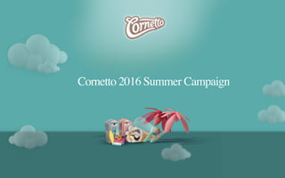 Cornetto 2016 Summer Campaign
 