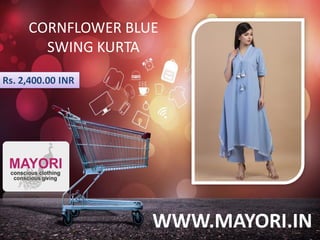 WWW.MAYORI.IN
CORNFLOWER BLUE
SWING KURTA
Rs. 2,400.00 INR
 