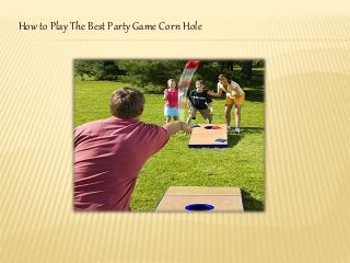 How to Play The Best Party Game Corn Hole
 