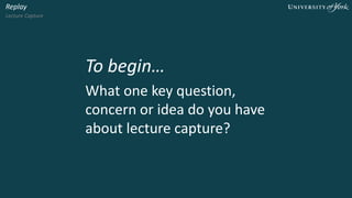 Supporting student learning with lecture capture Slide 2