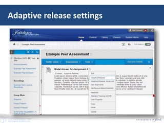 E-Learning Development Team
elearningyork.wordpress.com
Adaptive release settings
 