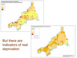 But there are  indicators of real  deprivation 