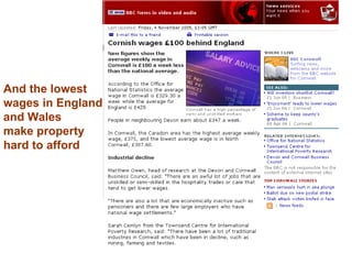 And the lowest  wages in England  and Wales make property  hard to afford 