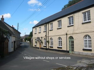 Villages without shops or services 