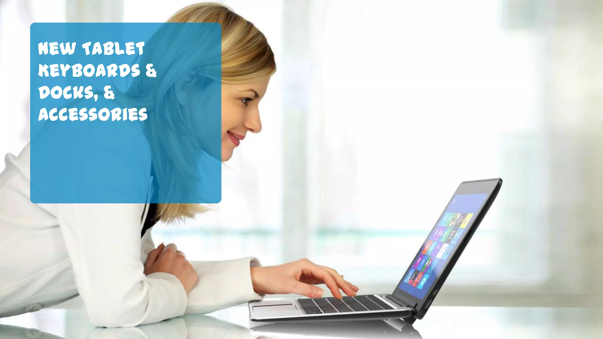 DPF-0035 Define Phase Exit
New Tablet
Keyboards &
Docks, &
Accessories
 