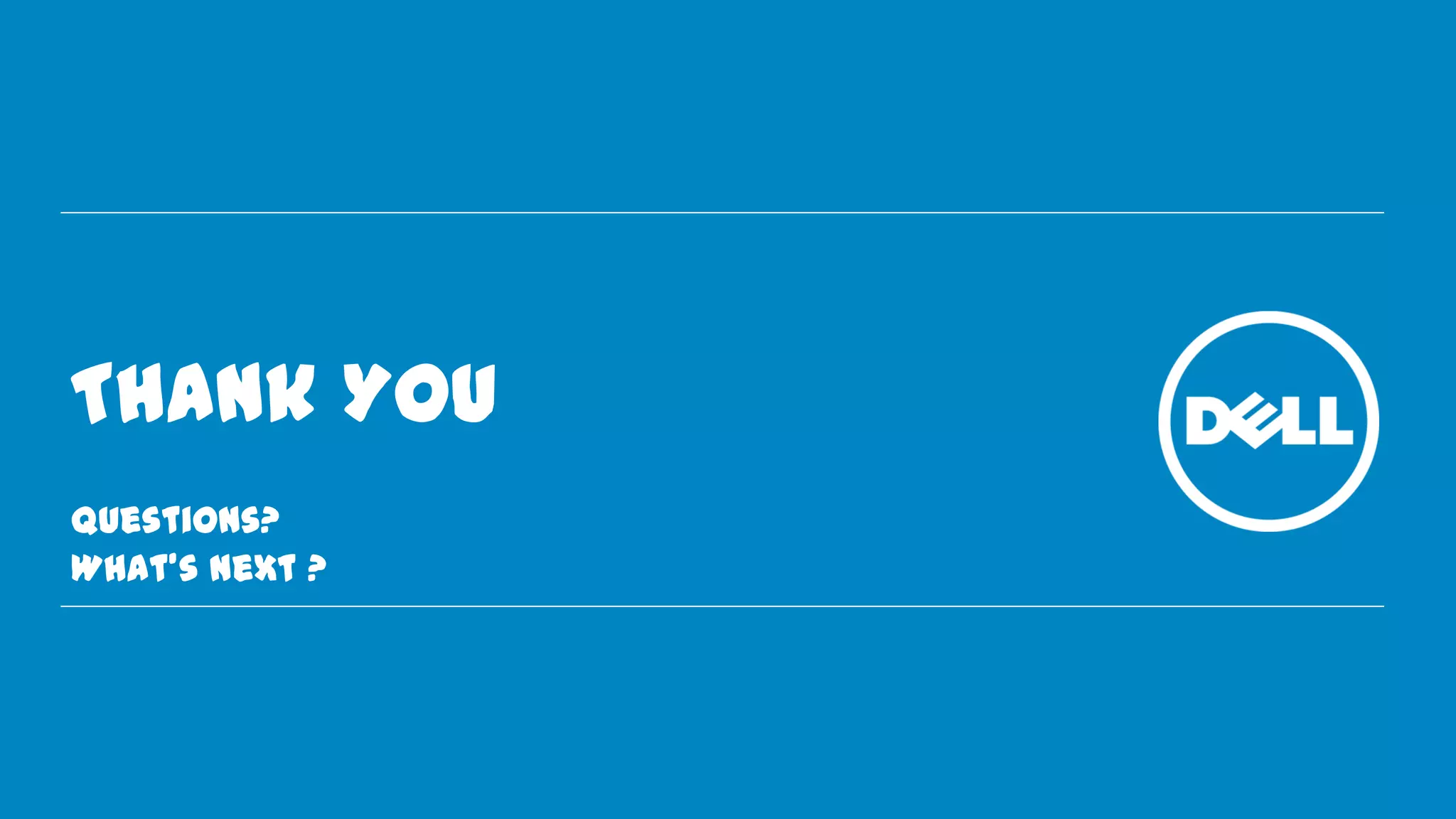 Thank You
Questions?
What’s Next ?
 