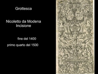 Grottesca Nicoletto da Modena Incisione   fine del 1400 primo quarto del 1500   