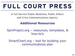 Additional Resources SpinProject.org – resources, templates, & how-to’s SmartChart.org – tool for building your communications plan 