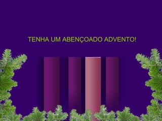 TENHA UM ABENÇOADO ADVENTO!

 