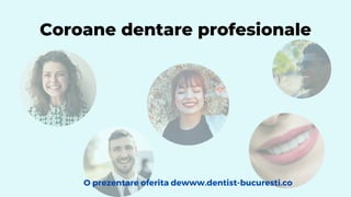 Coroane dentare profesionale
O prezentare oferita dewww.dentist-bucuresti.co
 