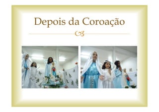Depois da Coroação
 