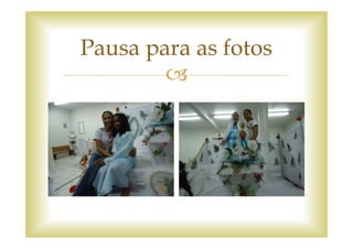 Pausa para as fotos
 