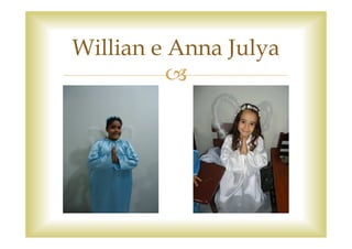 Willian e Anna Julya
 