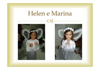 Helen e Marina
 